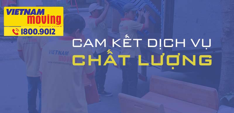 Cam kết chất lượng dịch vụ chuyển nhà quận 7 tại Vietnam Moving