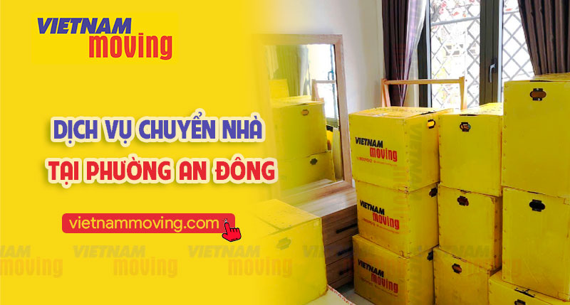 Nhu cầu vận chuyển ở phường An Đông — đặc biệt là dịch vụ chuyển nhà