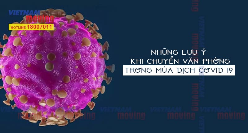 Những lưu ý khi chuyển văn phòng trong mùa dịch Covid 19